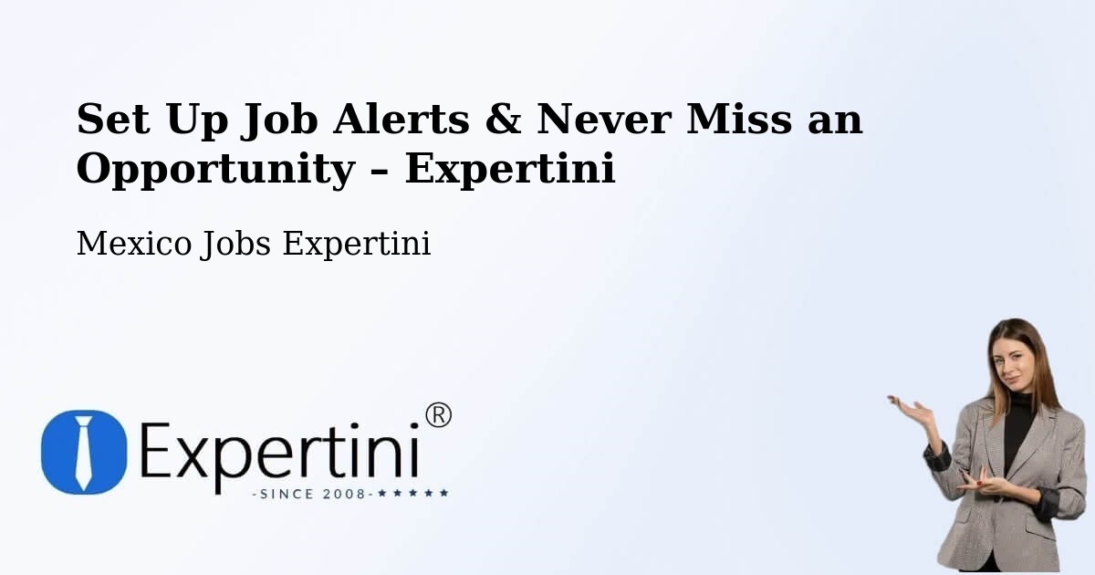 Job Alerts Guide – Get Notified About New Jobs in Solima - Solima, Mexico Jobs Expertini
