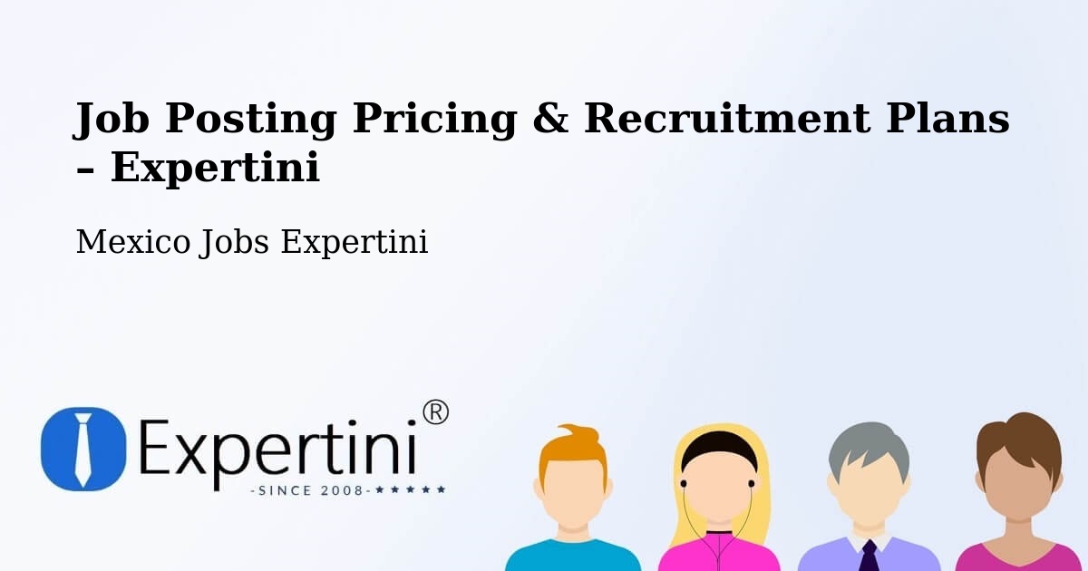 Job Posting Pricing & Recruitment Plans – Solima - Solima, Mexico Jobs Expertini